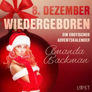 8. Dezember: Wiedergeboren – ein erotischer Adventskalender