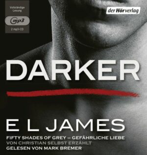 Darker - Fifty Shades of Grey. Gefährliche Liebe von Christian selbst erzählt Bd.2