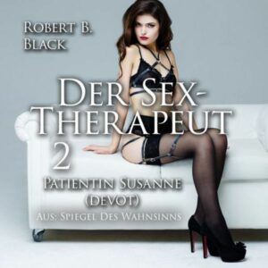 Der Sex-Therapeut 2: Patientin Susanne (Devot)