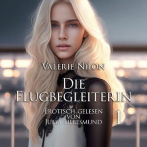 Die Flugbegleiterin 1 | Erotisch gelesen von Julia Liebesmund