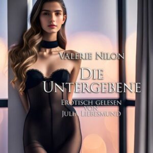 Die Untergebene | Erotisch gelesen von Julia Liebesmund