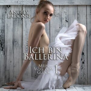 Ich bin Ballerina | Mein Weg zum Glück 1