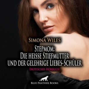 Stepmom: Die heiße Stiefmutter und der gelehrige Liebes-Schüler | Erotisches Hörbuch Audio CD