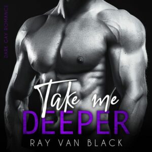 Take me deeper: Dark Gay Romance