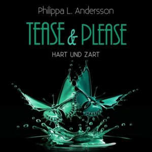 Tease & Please - hart und zart